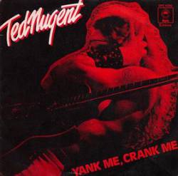 Ted Nugent : Yank Me, Crank Me (Live) - Cat Scratch Fever